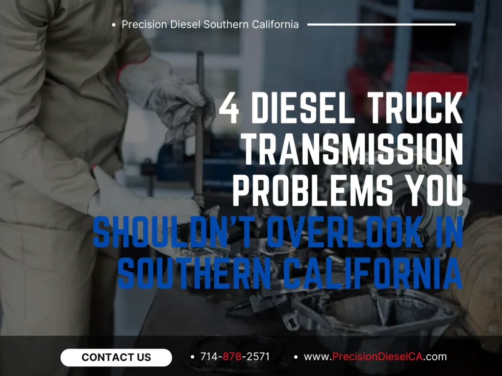 4 Diesel Truck Transmission Problems Every Driver in Southern California Should Know