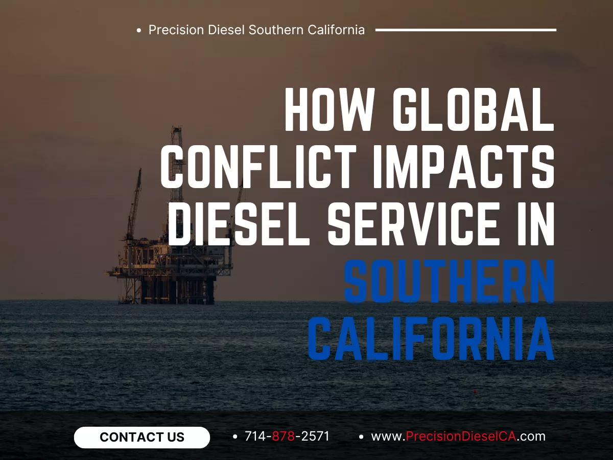 How Global Conflict Impacts Diesel Service in Southern California