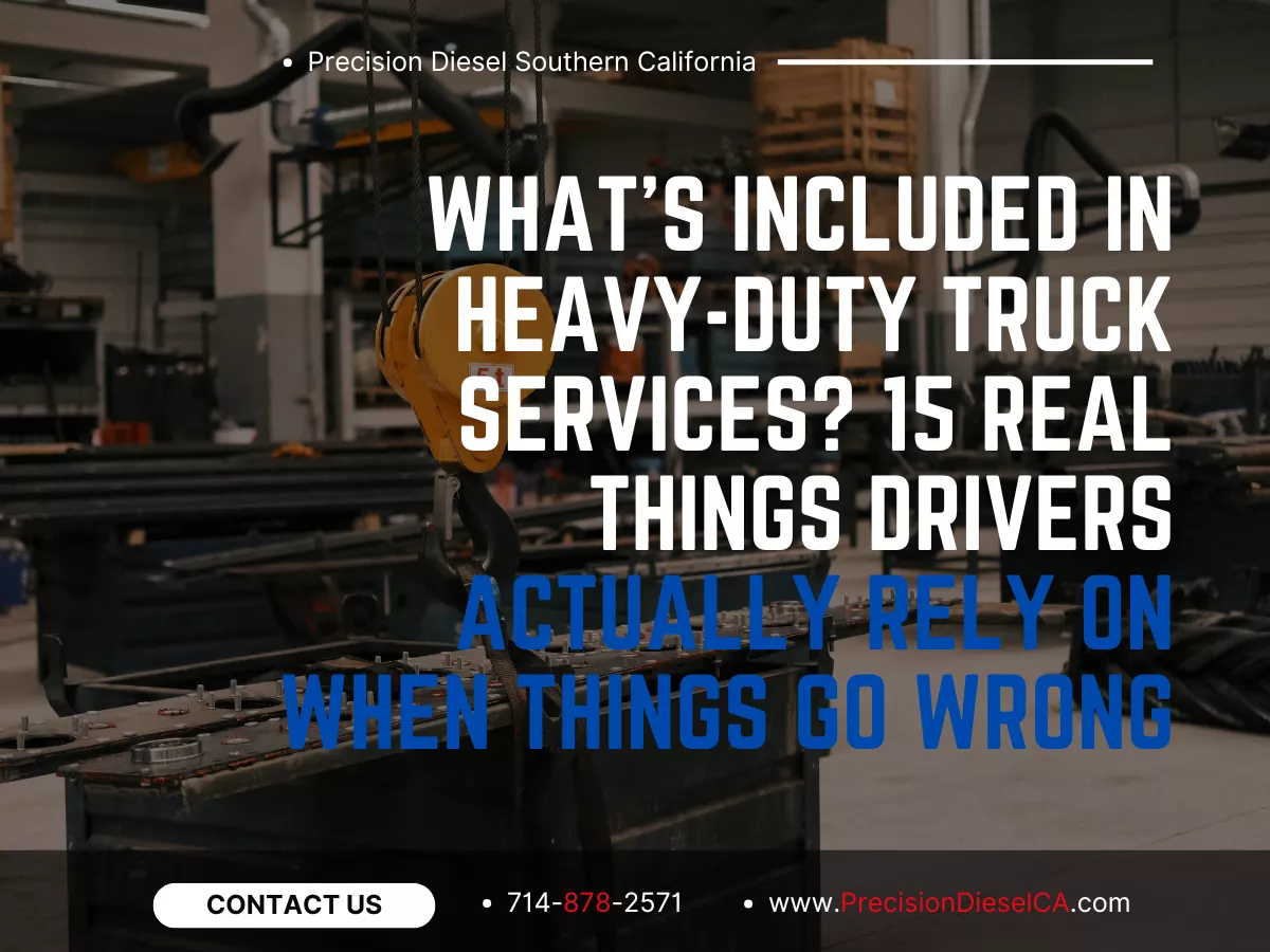 What’s Included in Heavy Duty Truck Services? 15 Real Things Drivers Actually Rely On When Things Go Wrong